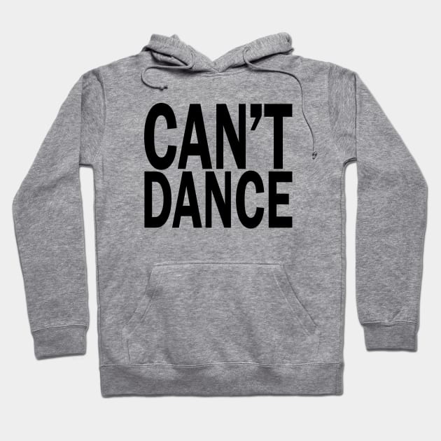 Can't Dance. Hoodie by xDangerline